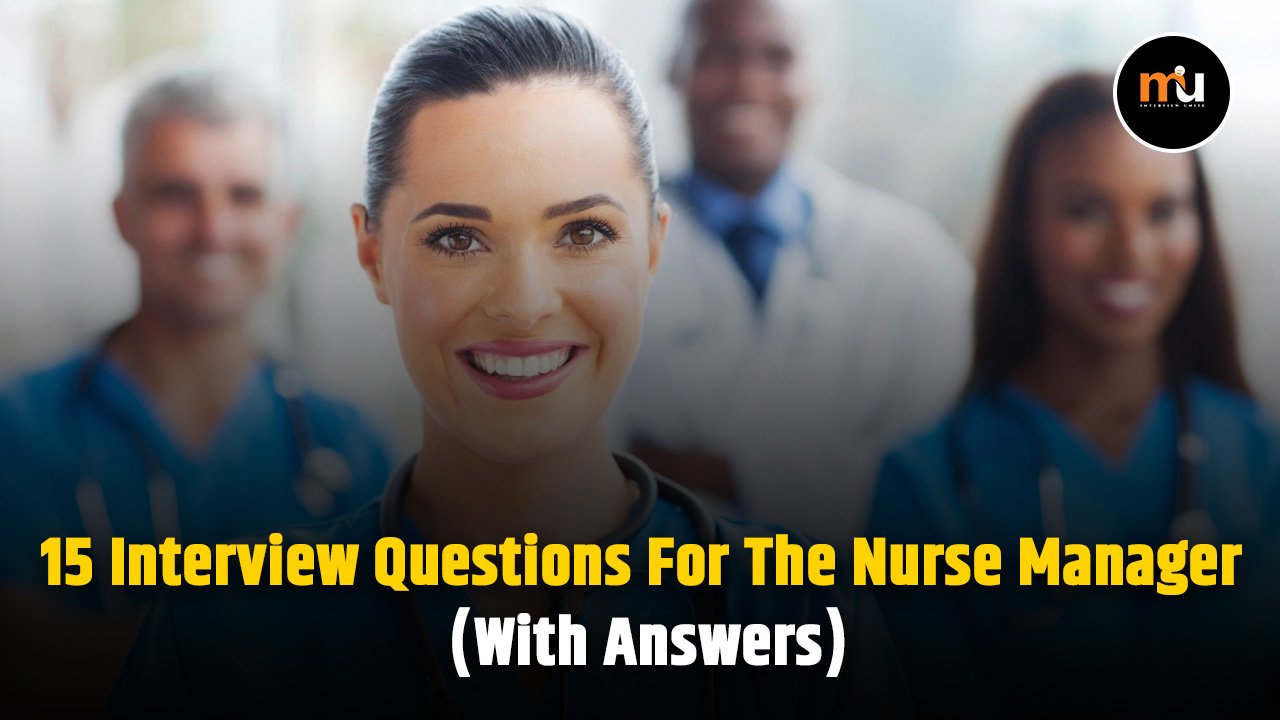 15 Interview Questions For The Nurse Manager (With Answers)