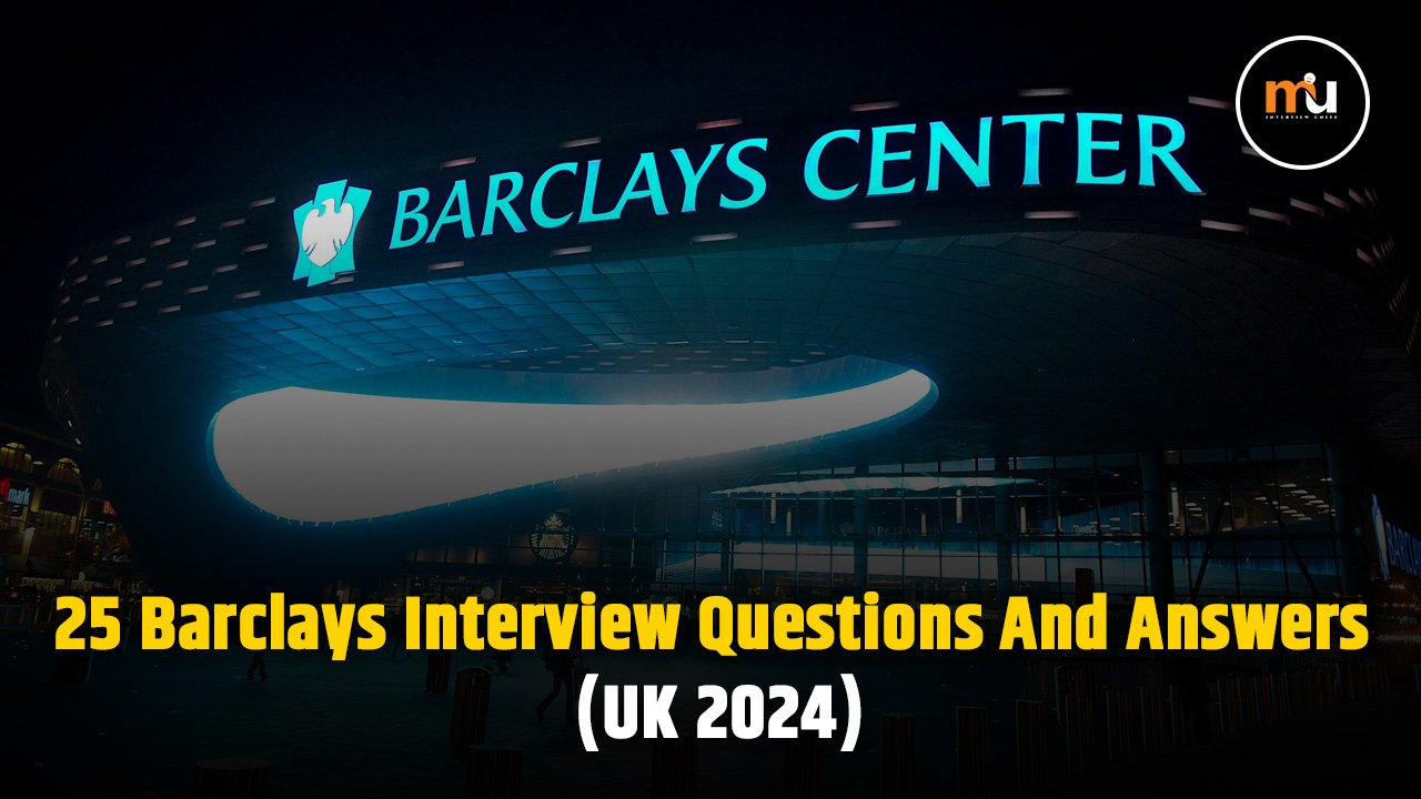 25 Barclays Interview Questions And Answers (UK 2024)