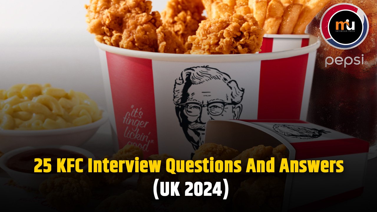 25 KFC Interview Questions And Answers (UK 2024)