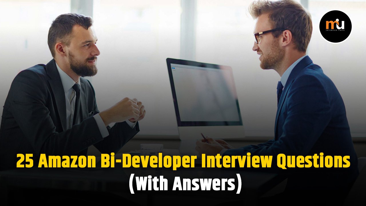 25 Amazon Bi Developer Interview Questions (With Answers)