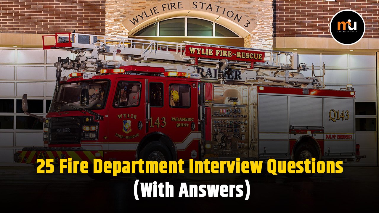 25 Fire Department Interview Questions (With Answers)