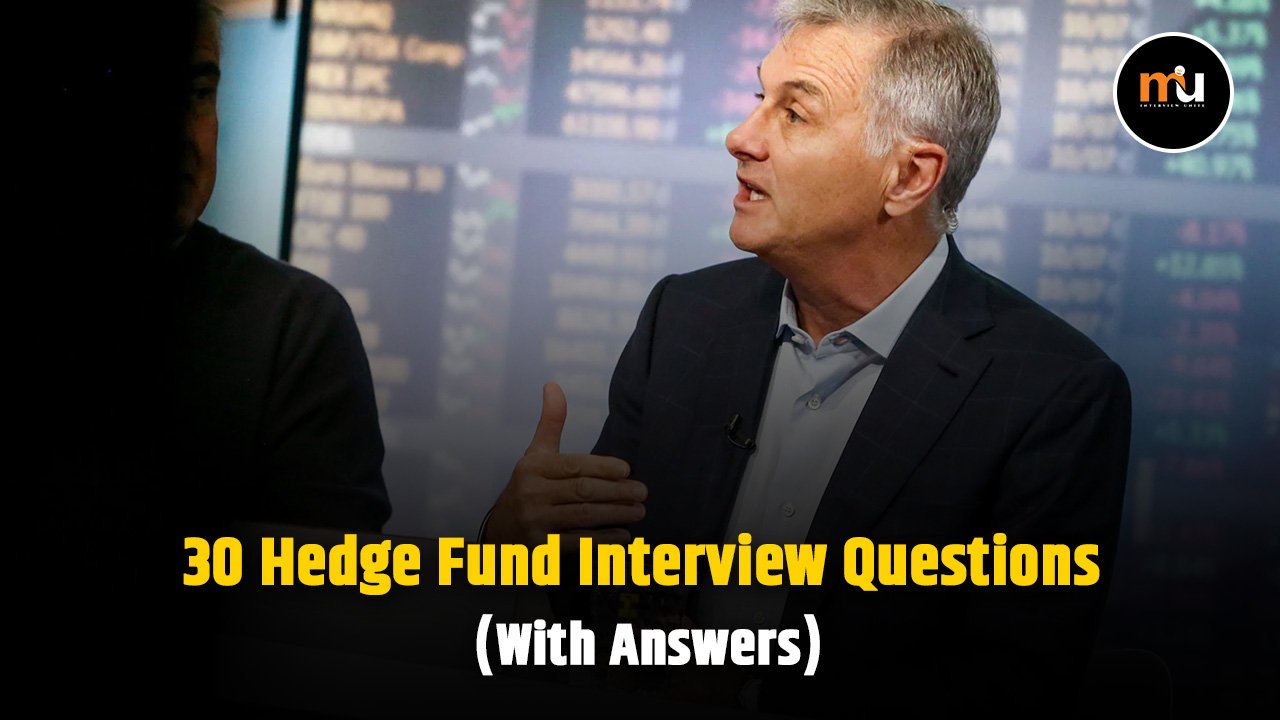 Top 30 Hedge Fund Interview Questions (With Answers)