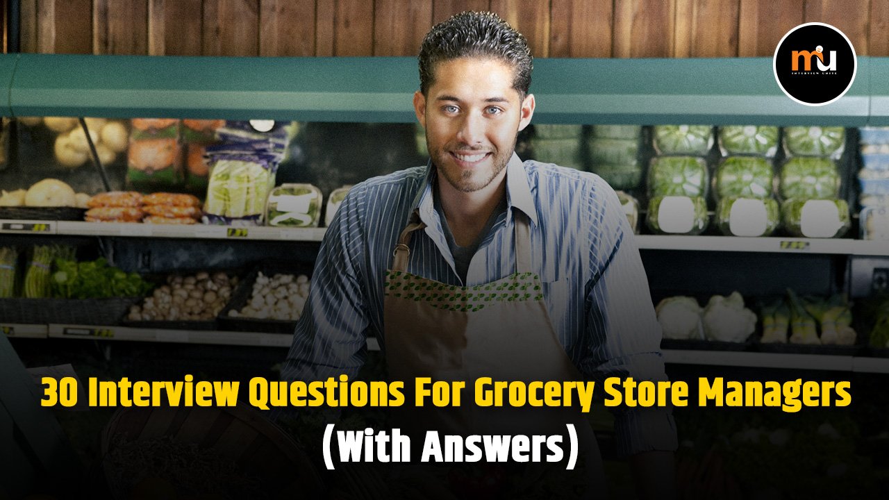 30 Interview Questions For Grocery Store Managers (With Answers)