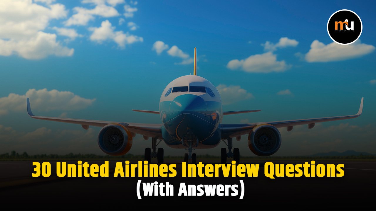 30 United Airlines Interview Questions (With Answers)